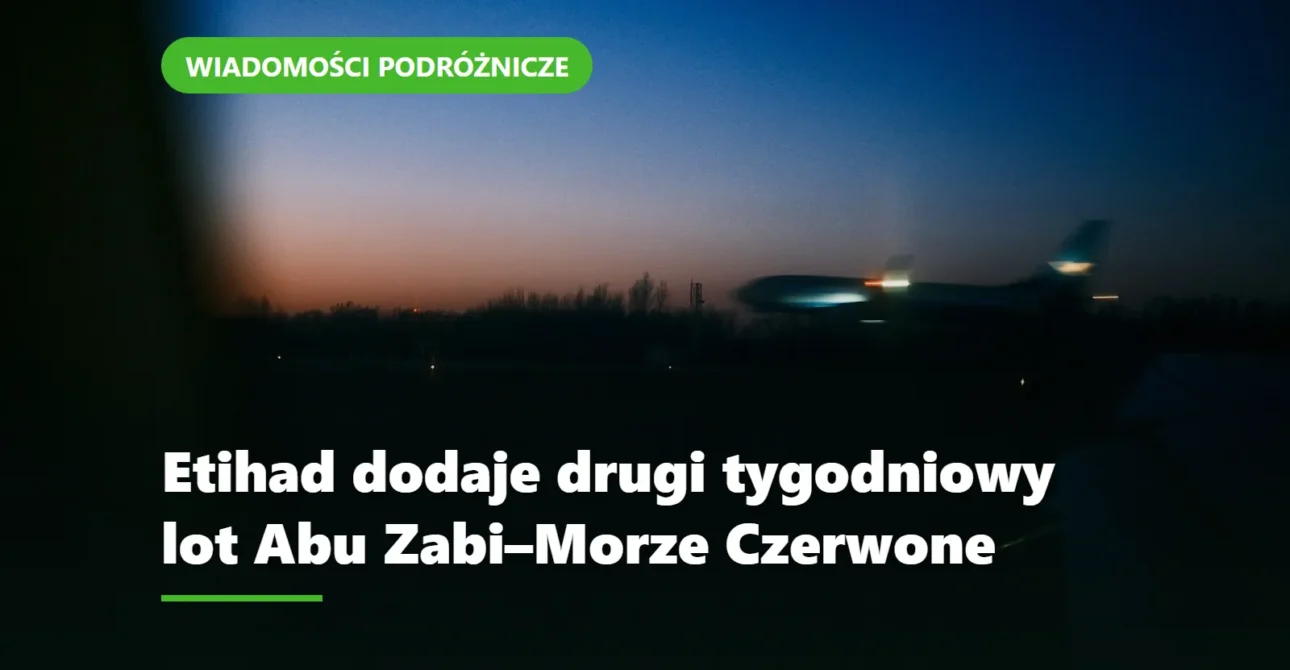 Etihad dodaje drugi cotygodniowy lot z Abu Dhabi do Morza Czerwonego od 25 października 5 Etihad dodaje drugi cotygodniowy lot z Abu Dhabi do Morza Czerwonego od 25 października